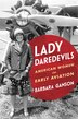 Lady Daredevils by Barbara Ganson, Hardcover | Indigo Chapters