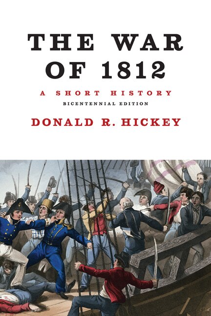 The War Of 1812 A Short History by Donald R. Hickey, Paperback | Indigo Chapters