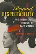 Beyond Respectability by Brittney C. Cooper, Paperback | Indigo Chapters