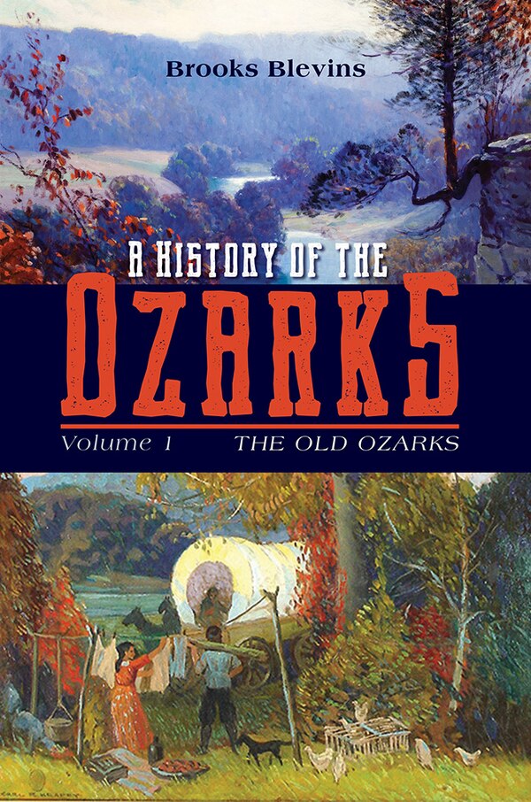 A History of the Ozarks Volume 1 by Brooks Blevins, Paperback | Indigo Chapters