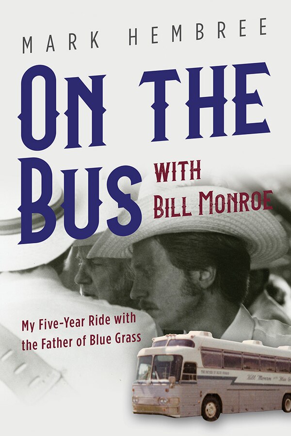 On The Bus With Bill Monroe by Mark Hembree, Paperback | Indigo Chapters