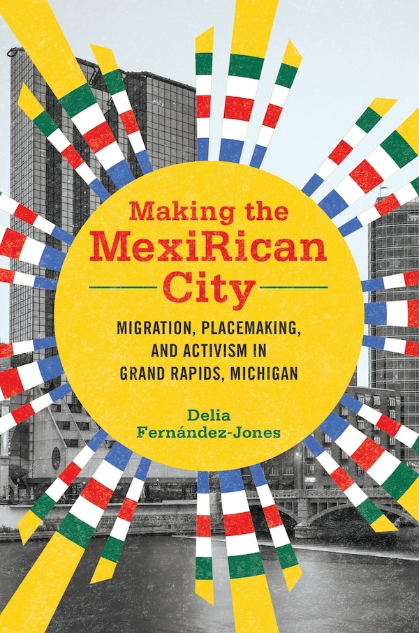Making the MexiRican City by Delia Fernández-jones, Paperback | Indigo Chapters