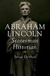 Abraham Lincoln Statesman Historian by Jesse Derber, Paperback | Indigo Chapters