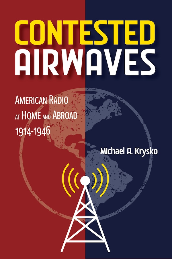 Contested Airwaves by Michael A. Krysko, Paperback | Indigo Chapters