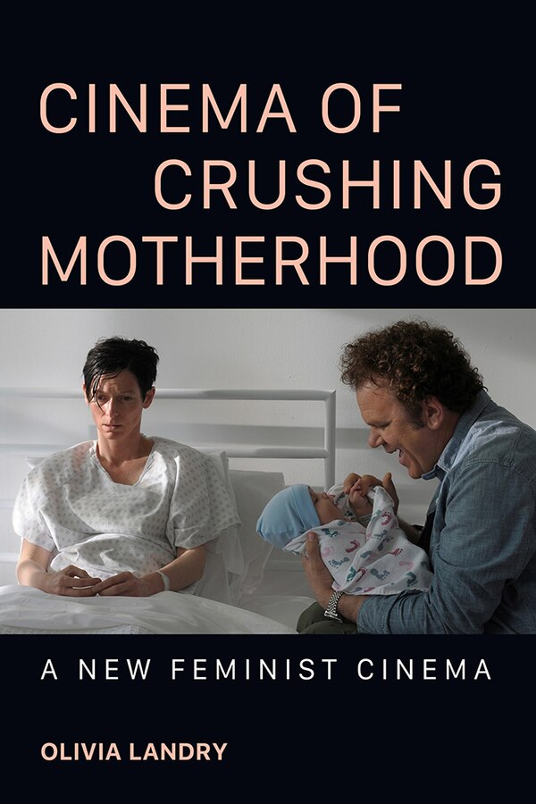 Cinema of Crushing Motherhood by Olivia Landry, Paperback | Indigo Chapters