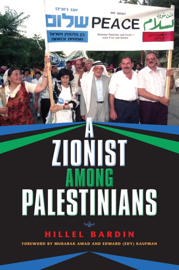 A Zionist Among Palestinians by Hillel Bardin, Hardcover | Indigo Chapters