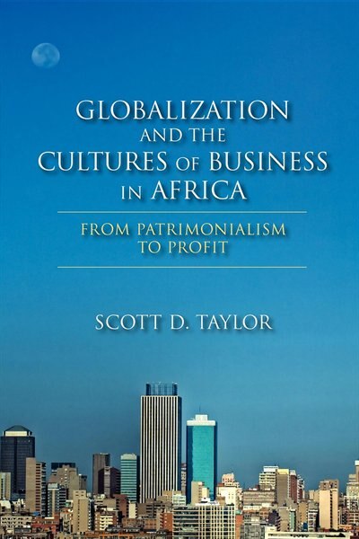 Globalization And The Cultures Of Business In Africa by Scott D. Taylor, Hardcover | Indigo Chapters