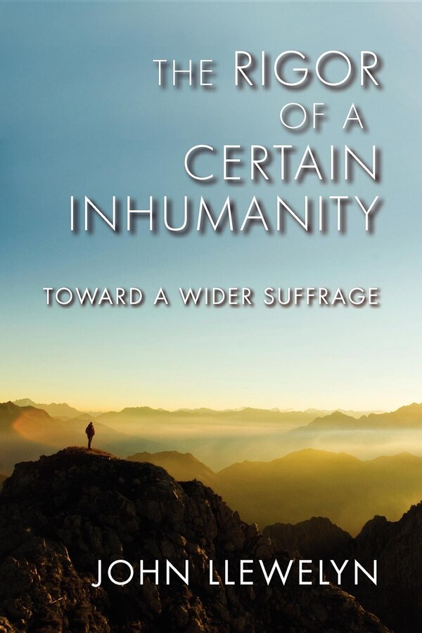 The Rigor Of A Certain Inhumanity by John Llewelyn, Paperback | Indigo Chapters