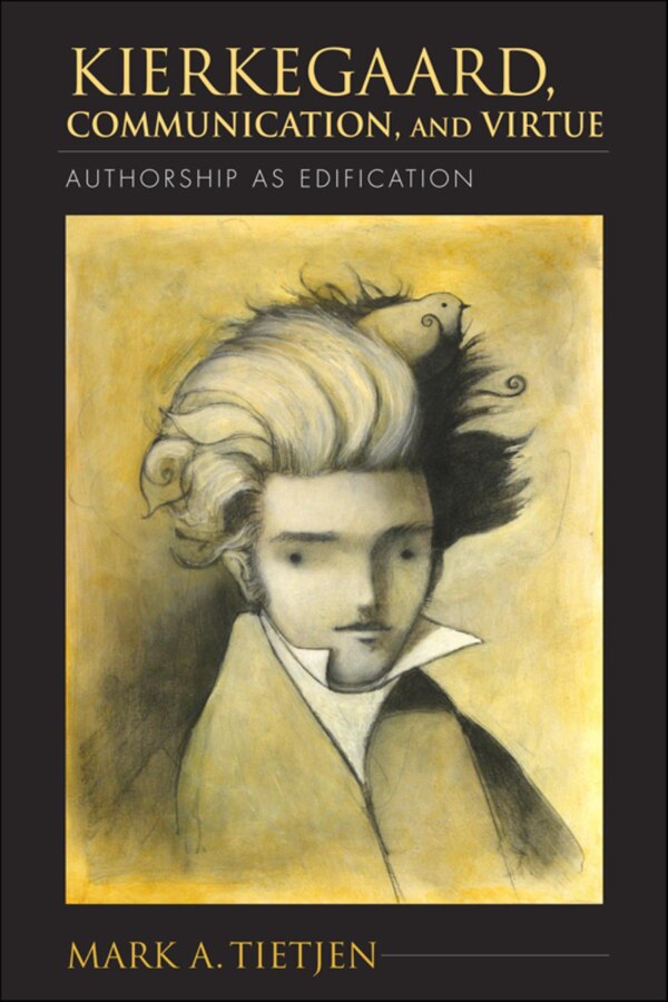 Kierkegaard Communication And Virtue by Mark A. Tietjen, Paperback | Indigo Chapters