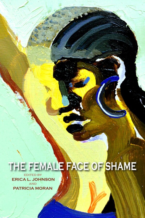 The Female Face Of Shame by Erica L. Johnson, Paperback | Indigo Chapters