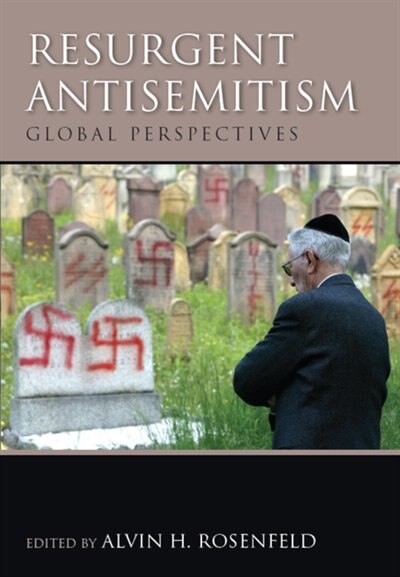 Resurgent Antisemitism by Alvin H. Rosenfeld, Hardcover | Indigo Chapters