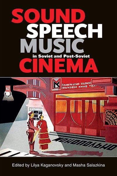 Sound Speech Music In Soviet And Post-soviet Cinema by Lilya Kaganovsky, Hardcover | Indigo Chapters