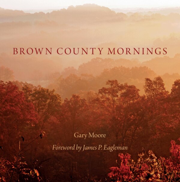 Brown County Mornings by Gary Moore, Hardcover | Indigo Chapters