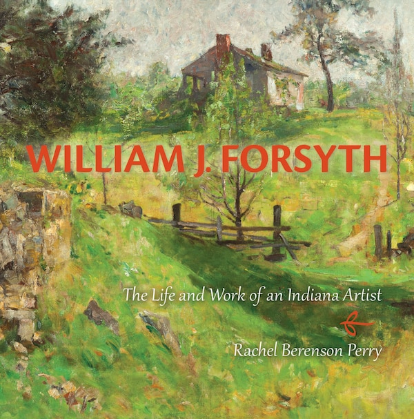 William J. Forsyth by Rachel Berenson Perry, Hardcover | Indigo Chapters