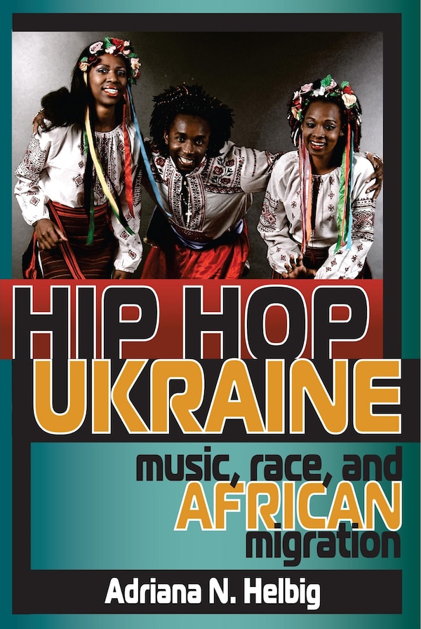 Hip Hop Ukraine by Adriana N. Helbig, Paperback | Indigo Chapters