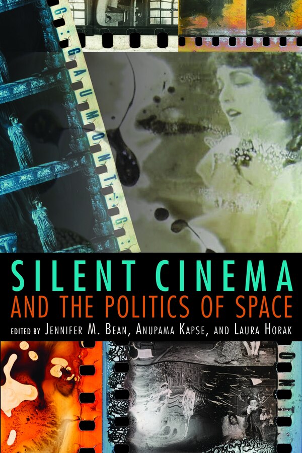 Silent Cinema And The Politics Of Space by Jennifer M. Bean, Paperback | Indigo Chapters