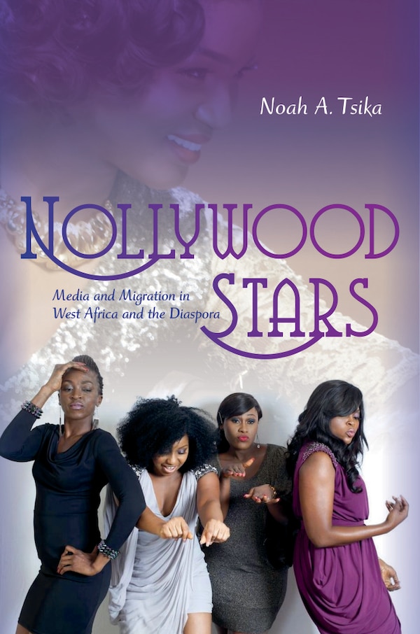 Nollywood Stars by Noah A. Tsika, Hardcover | Indigo Chapters