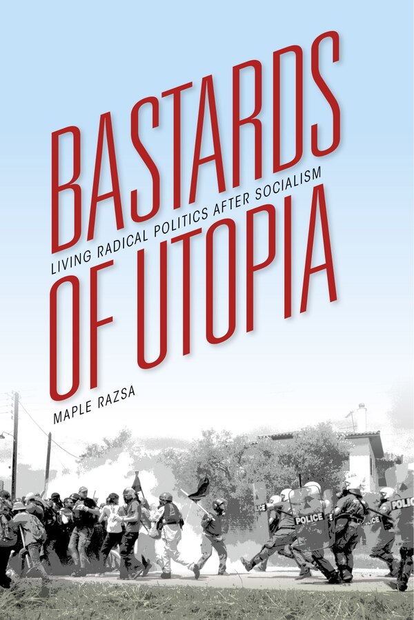 Bastards Of Utopia by Maple Razsa, Paperback | Indigo Chapters