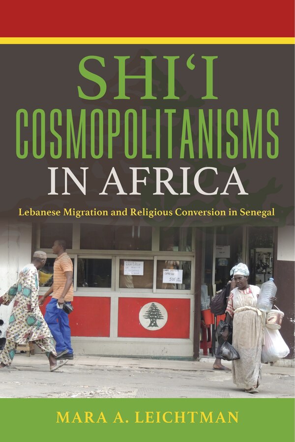 Shi'i Cosmopolitanisms In Africa by Mara A. Leichtman, Paperback | Indigo Chapters
