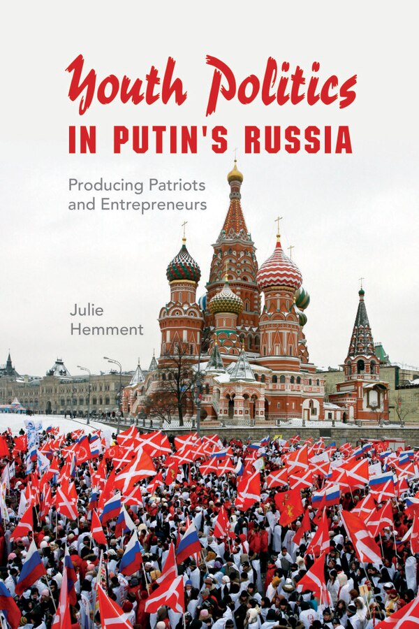 Youth Politics In Putin's Russia by Julie Hemment, Hardcover | Indigo Chapters