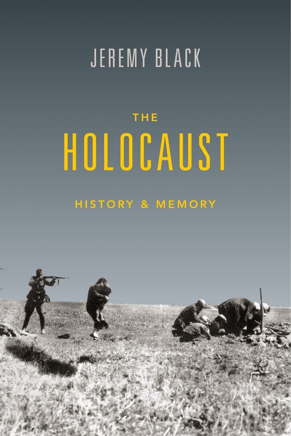 The Holocaust by Jeremy Black, Hardcover | Indigo Chapters