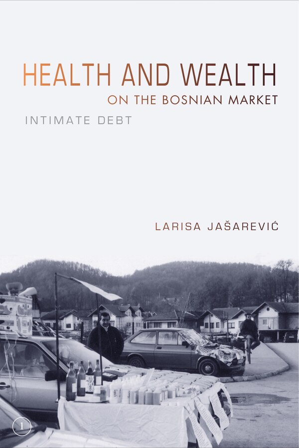 Health And Wealth On The Bosnian Market by Larisa Ja?arevi?, Paperback | Indigo Chapters