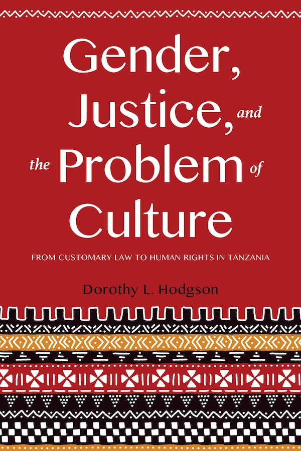 Gender Justice And The Problem Of Culture by Dorothy L. Hodgson, Hardcover | Indigo Chapters