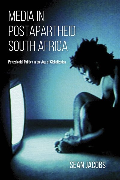 Media In Postapartheid South Africa by Sean Jacobs, Hardcover | Indigo Chapters