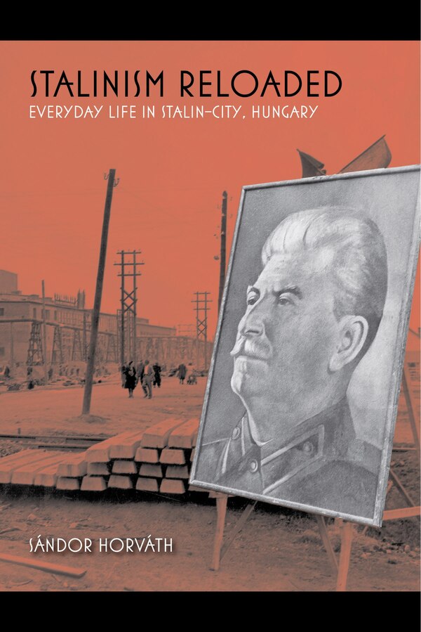 Stalinism Reloaded by S�ndor Horv�th, Hardcover | Indigo Chapters