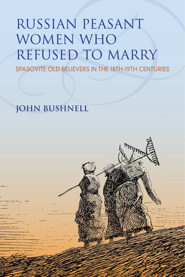 Russian Peasant Women Who Refused To Marry by John Bushnell