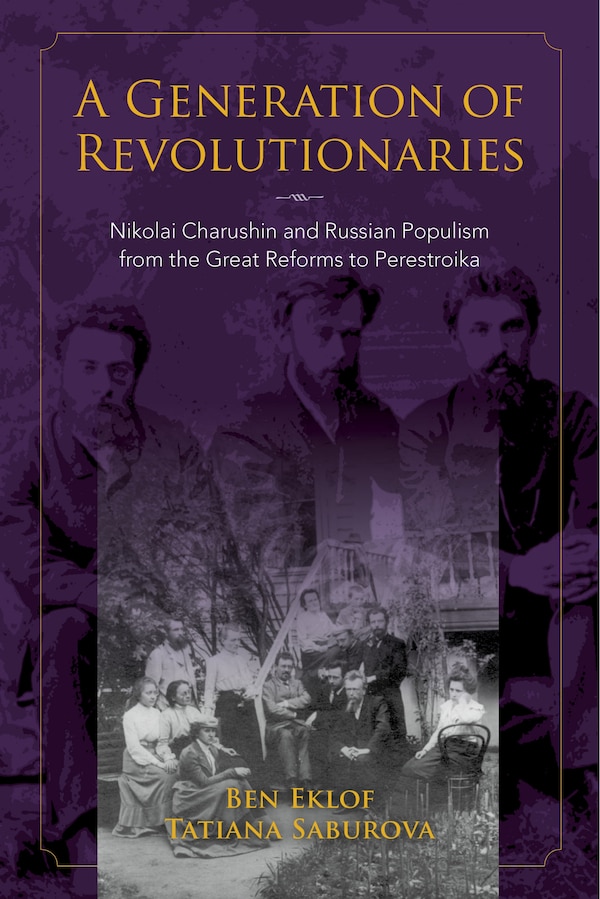 A Generation Of Revolutionaries by Ben Eklof, Hardcover | Indigo Chapters