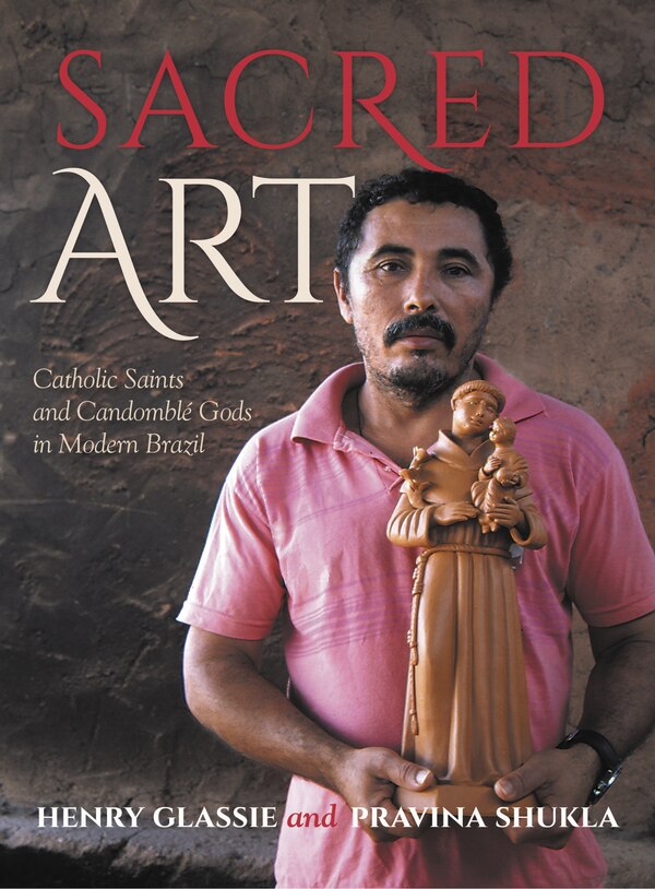 Sacred Art by Henry Glassie, Hardcover | Indigo Chapters