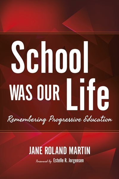 School Was Our Life by Jane Roland Martin, Paperback | Indigo Chapters