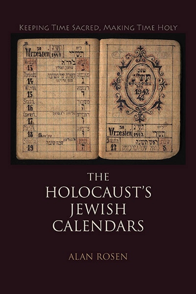 The Holocaust's Jewish Calendars by Alan Rosen, Hardcover | Indigo Chapters