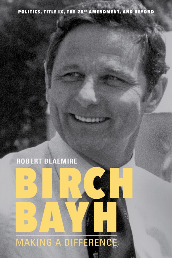Birch Bayh by Robert Blaemire, Hardcover | Indigo Chapters
