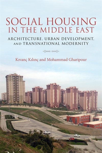 Social Housing In The Middle East by Mohammad Gharipour, Hardcover | Indigo Chapters