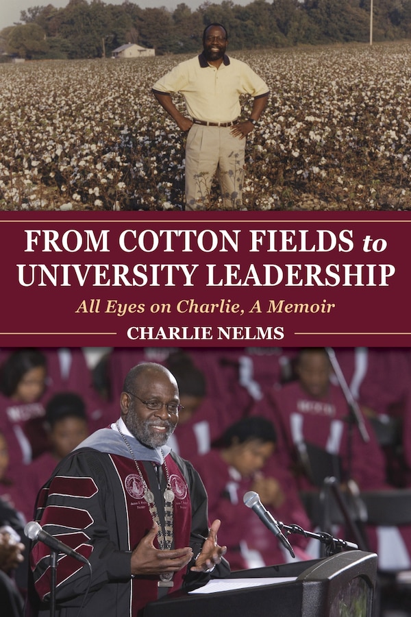 From Cotton Fields To University Leadership by Charlie Nelms, Paperback | Indigo Chapters