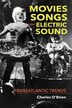 Movies Songs And Electric Sound by Charles O’Brien, Hardcover | Indigo Chapters