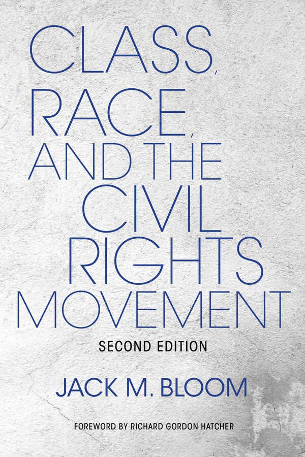 Class Race And The Civil Rights Movement by Jack M. Bloom, Hardcover | Indigo Chapters