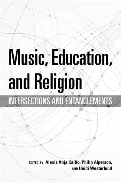 Music Education And Religion by Alexis Anja Kallio, Hardcover | Indigo Chapters