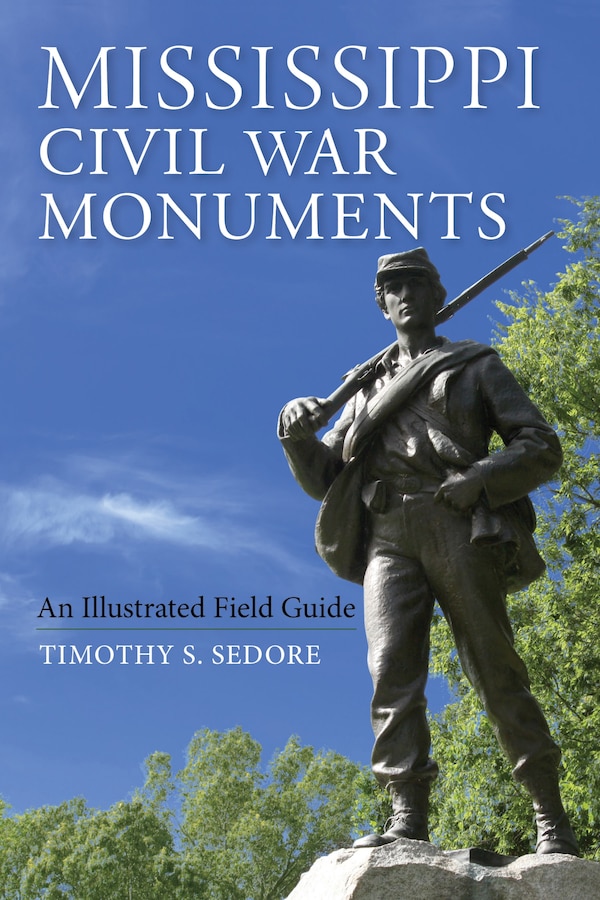 Mississippi Civil War Monuments by Timothy Sedore, Paperback | Indigo Chapters