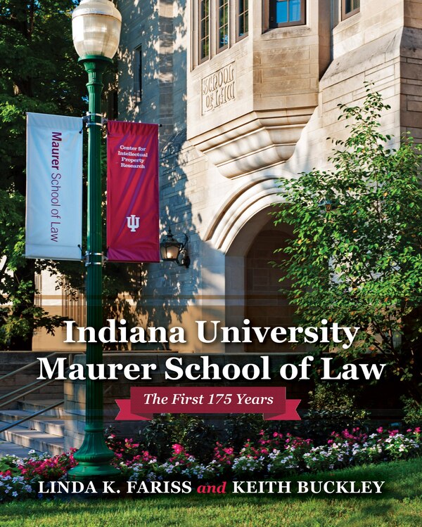 Indiana University Maurer School Of Law by Linda K. Fariss, Hardcover | Indigo Chapters