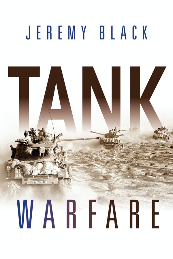 Tank Warfare by Jeremy Black, Hardcover | Indigo Chapters