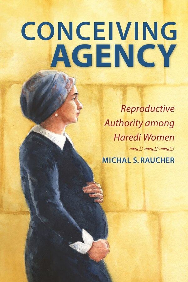 Conceiving Agency by Michal S. Raucher, Hardcover | Indigo Chapters