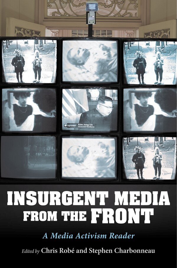 Insurgent Media From The Front by Chris Rob�, Hardcover | Indigo Chapters