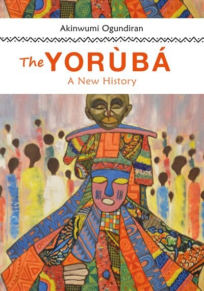 The Yoruba by Akinwumi Ogundiran, Hardcover | Indigo Chapters