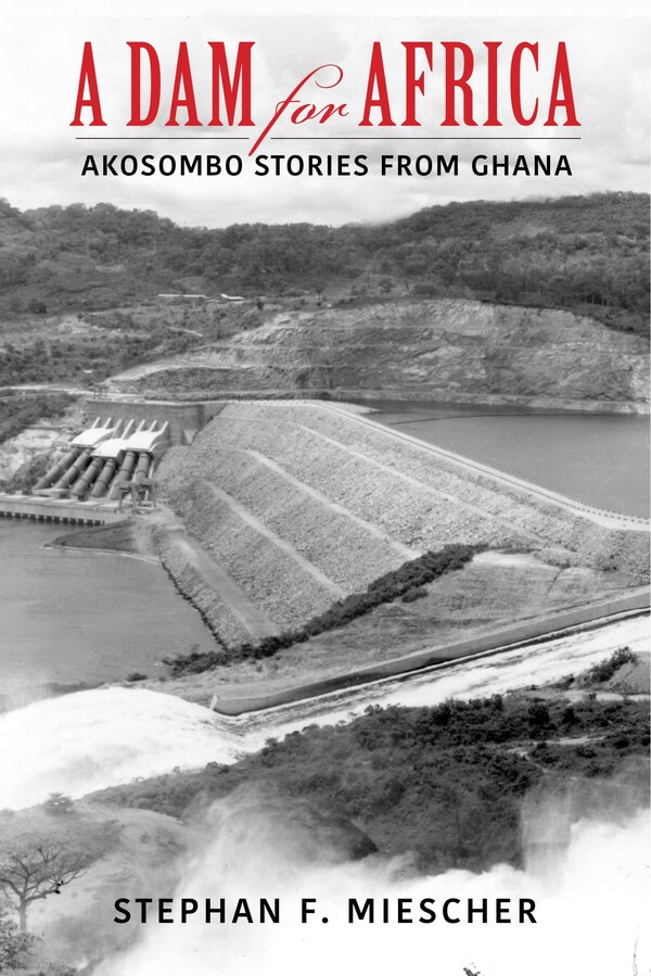 A Dam For Africa by Stephan F. Miescher, Hardcover | Indigo Chapters