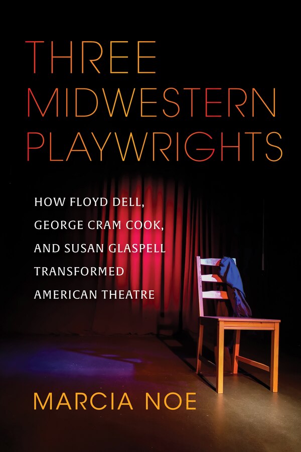 Three Midwestern Playwrights by Marcia Noe, Hardcover | Indigo Chapters