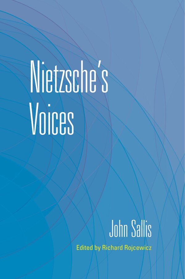 Nietzsche's Voices by John Sallis, Hardcover | Indigo Chapters