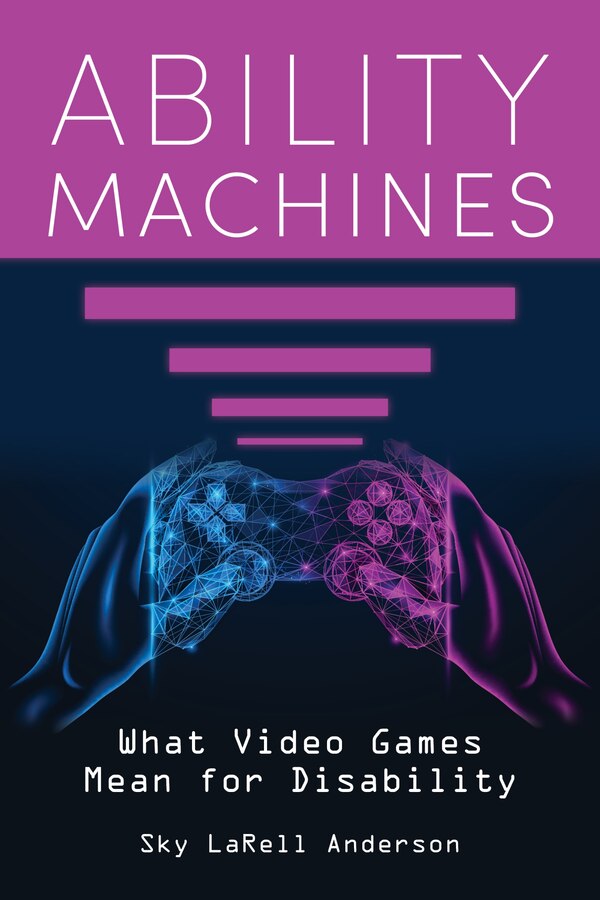 Ability Machines by Sky LaRell Anderson, Hardcover | Indigo Chapters